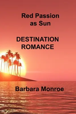 Czerwona namiętność jak słońce: Destination Romance - Red Passion as Sun: Destination Romance