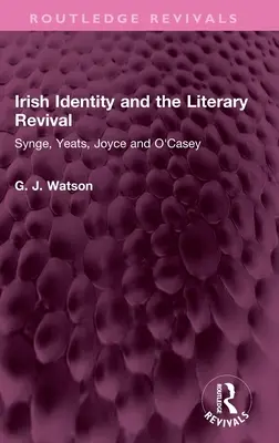 Irlandzka tożsamość i literackie odrodzenie: Synge, Yeats, Joyce i O'Casey - Irish Identity and the Literary Revival: Synge, Yeats, Joyce and O'Casey