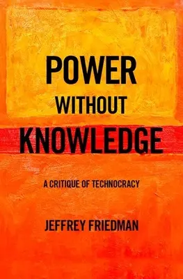 Władza bez wiedzy: Krytyka technokracji - Power Without Knowledge: A Critique of Technocracy