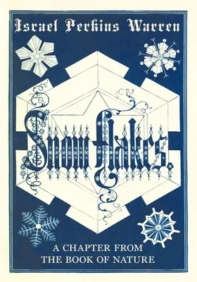 Snow-Flakes: Rozdział z Księgi Natury - Snow-Flakes: A Chapter from the Book of Nature