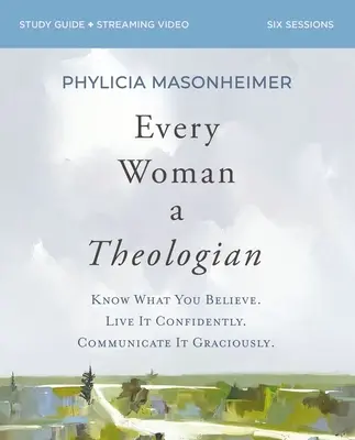 Każda kobieta teologiem: Know What You Believe. Żyj pewnie. Communicate It Graciously. - Every Woman a Theologian Workbook: Know What You Believe. Live It Confidently. Communicate It Graciously.