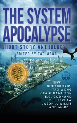 The System Apocalypse Short Story Anthology II: Antologia postapokaliptycznego fantasy i science fiction LitRPG - The System Apocalypse Short Story Anthology II: A LitRPG post-apocalyptic fantasy and science fiction anthology