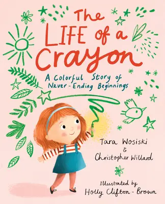 Życie kredki: Kolorowa opowieść o niekończących się początkach - The Life of a Crayon: A Colorful Story of Never-Ending Beginnings