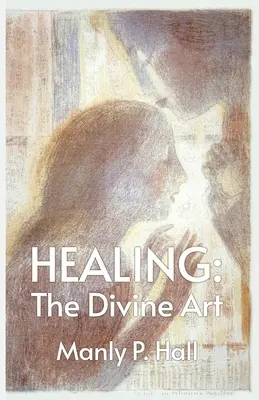 Uzdrawianie: Boska sztuka - Healing: The Divine Art
