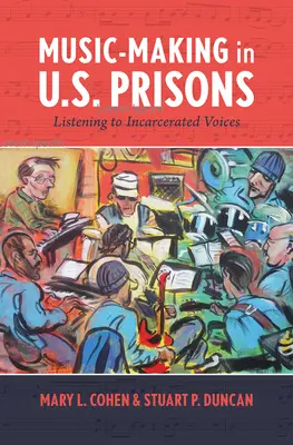 Tworzenie muzyki w amerykańskich więzieniach: Słuchanie głosów więźniów - Music-Making in U.S. Prisons: Listening to Incarcerated Voices