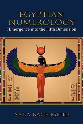 Numerologia egipska: Pojawienie się w piątym wymiarze - Egyptian Numerology: Emergence into the Fifth Dimension