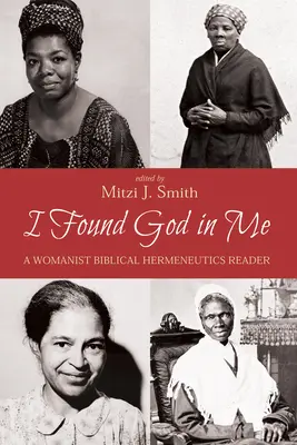 Znalazłam w sobie Boga: Czytelnik biblijnej hermeneutyki feministycznej - I Found God in Me: A Womanist Biblical Hermeneutics Reader