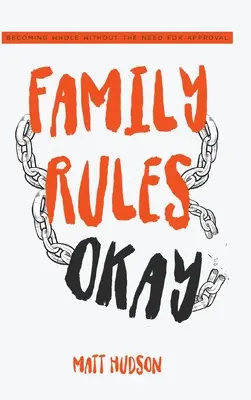 Zasady rodzinne w porządku: Stawanie się całością bez potrzeby akceptacji - Family Rules Okay: Becoming Whole Without the Need for Approval