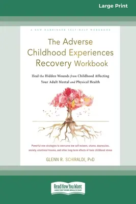 The Adverse Childhood Experiences Recovery Workbook: Ulecz ukryte rany z dzieciństwa wpływające na twoje zdrowie psychiczne i fizyczne [16pt Large - The Adverse Childhood Experiences Recovery Workbook: Heal the Hidden Wounds from Childhood Affecting Your Adult Mental and Physical Health [16pt Large