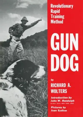 Gun Dog: Rewolucyjna metoda szybkiego szkolenia - Gun Dog: Revolutionary Rapid Training Method