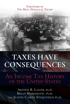 Podatki mają konsekwencje: Historia podatku dochodowego w Stanach Zjednoczonych - Taxes Have Consequences: An Income Tax History of the United States