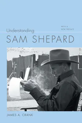 Zrozumieć Sama Sheparda: Z nową przedmową - Understanding Sam Shepard: With a New Preface