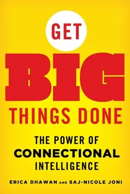 Get Big Things Done: Potęga inteligencji połączeniowej - Get Big Things Done: The Power of Connectional Intelligence