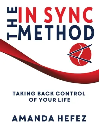 Metoda In Sync: Odzyskaj kontrolę nad swoim życiem - The In Sync Method: Taking back control of your life