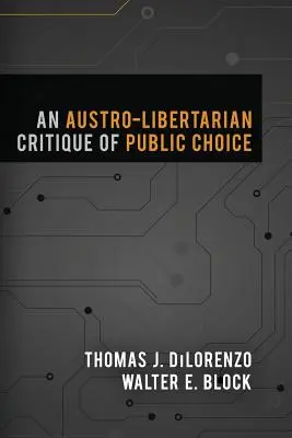 Austro-libertariańska krytyka wyboru publicznego - An Austro-Libertarian Critique of Public Choice