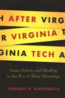 Po Virginia Tech: Broń, bezpieczeństwo i uzdrowienie w erze masowych strzelanin - After Virginia Tech: Guns, Safety, and Healing in the Era of Mass Shootings