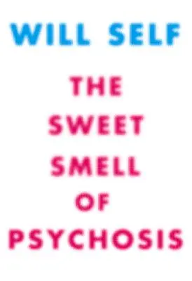 Słodki zapach psychozy: Powieść - The Sweet Smell of Psychosis: A Novella