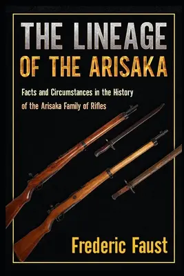 Rodowód Arisaki: Fakty i okoliczności w historii rodziny karabinów Arisaka - The Lineage of the Arisaka: Facts and Circumstance in the History of the Arisaka Family of Rifles