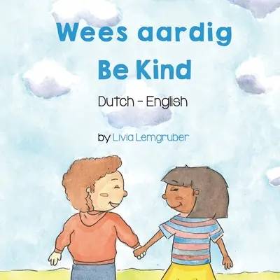 Be Kind (holendersko-angielski): Wees aardig - Be Kind (Dutch-English): Wees aardig