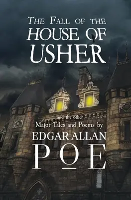 The Fall of the House of Usher and the Other Major Tales and Poems by Edgar Allan Poe (Reader's Library Classics)