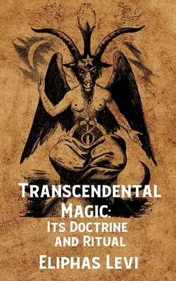 Magia transcendentalna: jej doktryna i rytuał Hardcover Doktryna i rytuał Eliphasa Leviego Hardcover - Transcendental Magic: Its Doctrine and Ritual Hardcover: Its Doctrine and Ritual by Eliphas Levi Hardcover