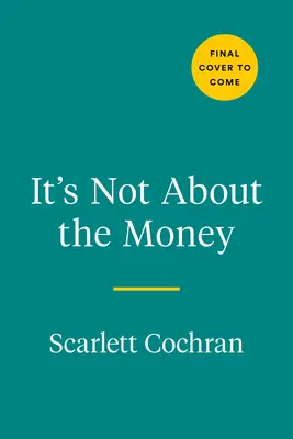 Nie chodzi o pieniądze: Sprawdzona droga do budowania bogactwa i prowadzenia bogatego życia, na jakie zasługujesz - It's Not about the Money: A Proven Path to Building Wealth and Living the Rich Life You Deserve