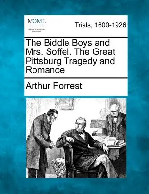 Biddle Boys i pani Soffel: wielka tragedia i romans w Pittsburgu - The Biddle Boys and Mrs. Soffel. the Great Pittsburg Tragedy and Romance