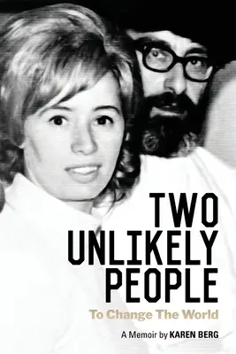 Dwoje nieprawdopodobnych ludzi, którzy zmienili świat: A Memoir by Karen Berg - Two Unlikely People to Change the World: A Memoir by Karen Berg