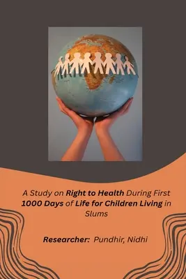 Badanie prawa do zdrowia w ciągu pierwszych 1000 dni życia dzieci mieszkających w slumsach - A Study on Right to Health During First 1000 Days of Life for Children Living in Slums