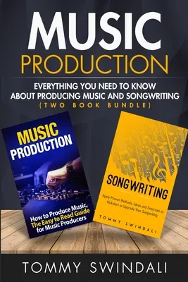 Produkcja muzyczna: Wszystko, co musisz wiedzieć o produkcji muzyki i pisaniu piosenek - Music Production: Everything You Need To Know About Producing Music and Songwriting