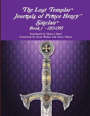 Zaginione dzienniki templariuszy księcia Henryka Sinclaira, księga #1 1353-1398 - The Lost Templar Journals of Prince Henry Sinclair Book #1 1353-1398