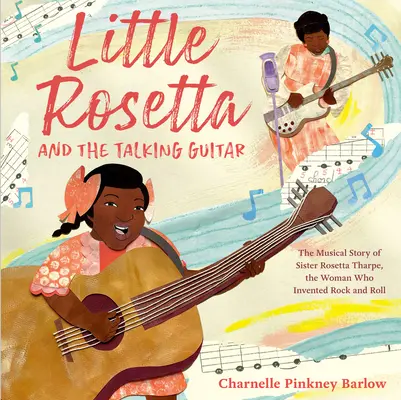 Mała Rosetta i mówiąca gitara: Muzyczna historia siostry Rosetty Tharpe, kobiety, która wynalazła rock and rolla - Little Rosetta and the Talking Guitar: The Musical Story of Sister Rosetta Tharpe, the Woman Who Invented Rock and Roll