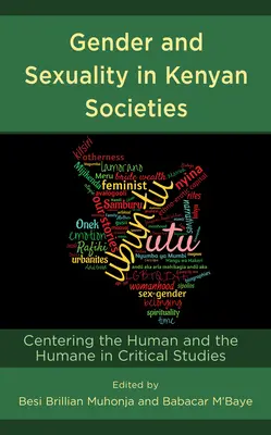 Płeć i seksualność w społeczeństwach kenijskich: Centrowanie tego, co ludzkie i humanitarne w studiach krytycznych - Gender and Sexuality in Kenyan Societies: Centering the Human and the Humane in Critical Studies