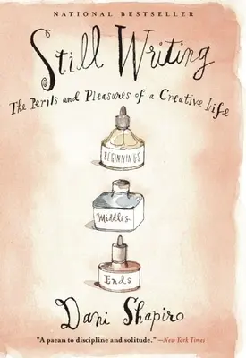 Still Writing: Niebezpieczeństwa i przyjemności twórczego życia (wydanie z okazji 10. rocznicy) - Still Writing: The Perils and Pleasures of a Creative Life (10th Anniversary Edition)