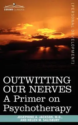 Przechytrzyć nerwy: A Primer on Psychotherapy - Outwitting Our Nerves: A Primer on Psychotherapy