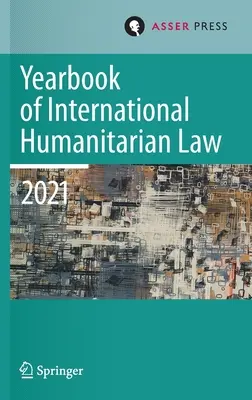 Rocznik Międzynarodowego Prawa Humanitarnego, tom 24 (2021): Kultury międzynarodowego prawa humanitarnego - Yearbook of International Humanitarian Law, Volume 24 (2021): Cultures of International Humanitarian Law