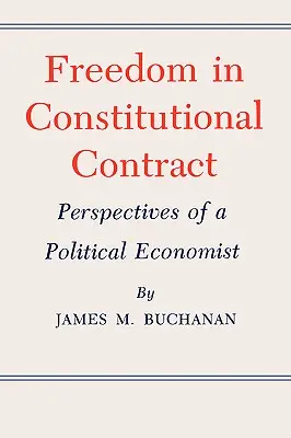 Wolność w umowie konstytucyjnej: perspektywy ekonomisty politycznego - Freedom in Constitutional Contract: Perspectives of a Political Economist