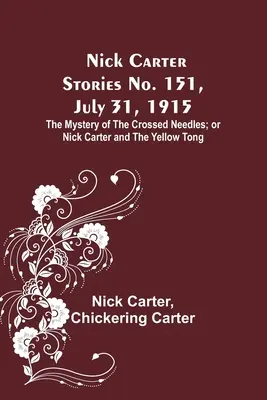 Nick Carter Stories nr 151, 31 lipca 1915 r.: Tajemnica skrzyżowanych igieł, czyli Nick Carter i Żółty Tong - Nick Carter Stories No. 151, July 31, 1915: The Mystery of the Crossed Needles; or Nick Carter and the Yellow Tong