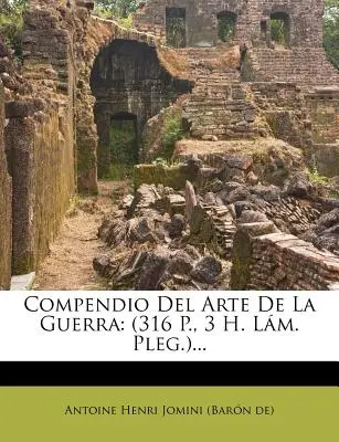 Compendio del Arte de La Guerra: (316 P., 3 H. L M. Pleg.)...