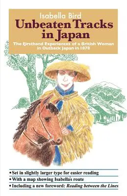 Niepokonane szlaki w Japonii: Doświadczenia z pierwszej ręki brytyjskiej kobiety w Japonii w 1878 roku - Unbeaten Tracks in Japan: The Firsthand Experiences of a British Woman in Outback Japan in 1878