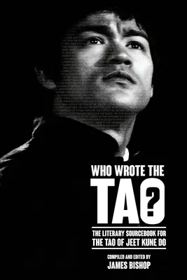 Kto napisał Tao? Literacki podręcznik źródłowy do Tao Jeet Kune Do - Who Wrote the Tao? The Literary Sourcebook to the Tao of Jeet Kune Do