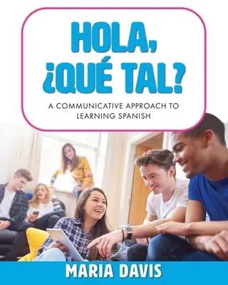 Hola, Qu tal?: Komunikatywne podejście do nauki języka hiszpańskiego - Hola, Qu tal?: A Communicative Approach to Learning Spanish