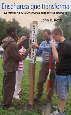 Ensenanza Que Transforma: Znaczenie menonickiej wspólnoty anabaptystów - Ensenanza Que Transforma: La Relevancia de la Ensenanza Anabautista Menonita