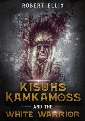 Kisuhs Kamkamoss i biały wojownik - Kisuhs Kamkamoss and the White Warrior