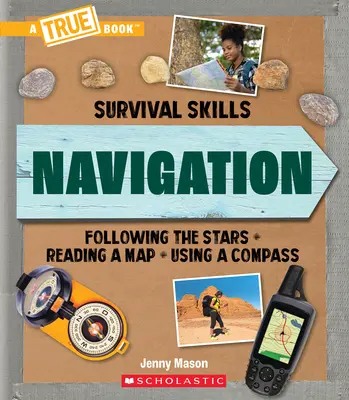 Nawigacja (prawdziwa książka: umiejętności przetrwania) - Navigation (a True Book: Survival Skills)