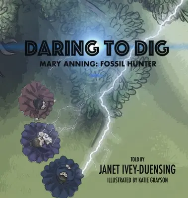 Odważ się kopać: Mary Anning: Łowczyni skamielin - Daring to Dig: Mary Anning: Fossil Hunter