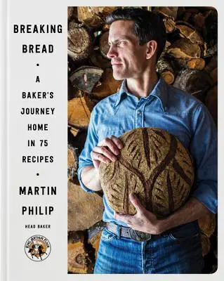 Breaking Bread: Podróż piekarza do domu w 75 przepisach - Breaking Bread: A Baker's Journey Home in 75 Recipes