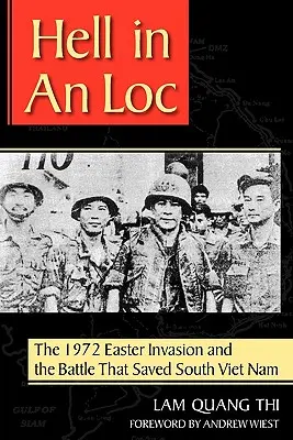 Piekło w mieście: Wielkanocna inwazja w 1972 roku i bitwa, która uratowała Południowy Wietnam - Hell in an Loc: The 1972 Easter Invasion and the Battle That Saved South Viet Nam