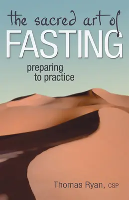 Święta sztuka postu: Przygotowanie do praktyki - The Sacred Art of Fasting: Preparing to Practice