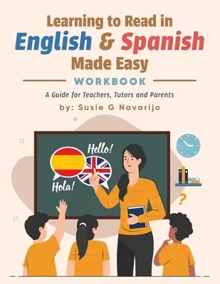 Łatwa nauka czytania po angielsku i hiszpańsku: przewodnik dla nauczycieli, korepetytorów i rodziców - Learning to Read in English and Spanish Made Easy: A Guide for Teachers, Tutors, and Parents